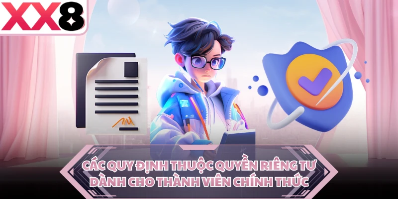 Các quy định thuộc quyền riêng tư dành cho thành viên chính thức