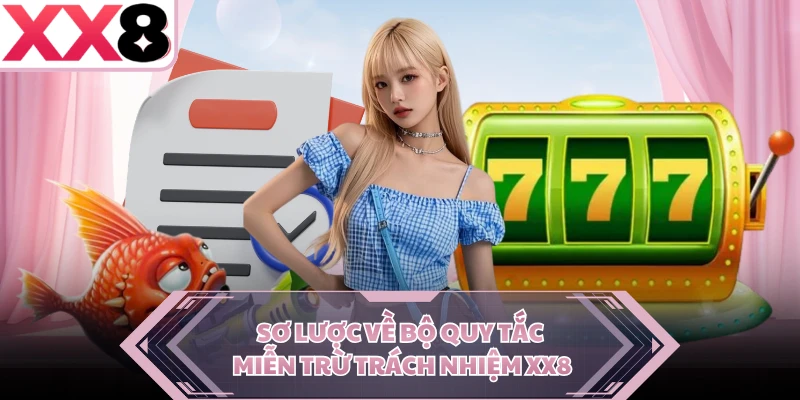 Sơ lược về bộ quy tắc miễn trừ trách nhiệm XX8